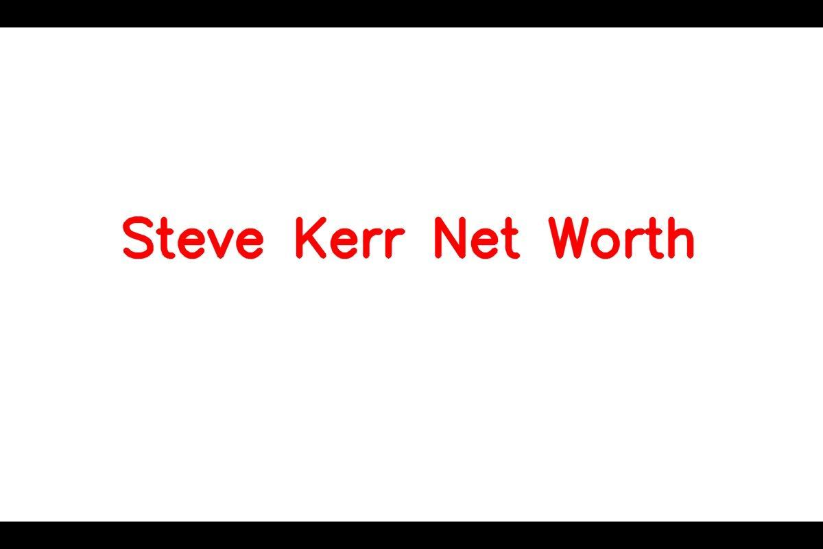 Steve Kerr's net worth in 2023