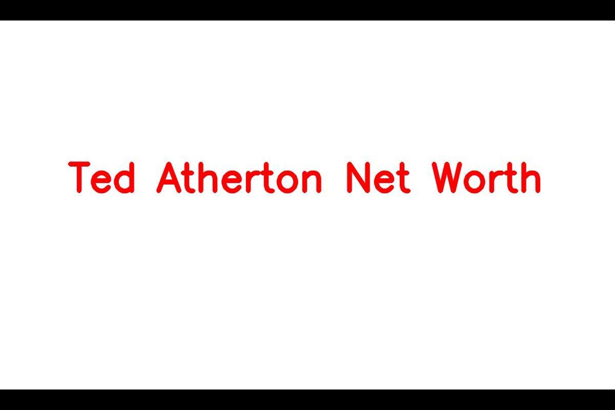 Ted Atherton: A Canadian Actor with a Thriving Career and Impressive Net Worth
