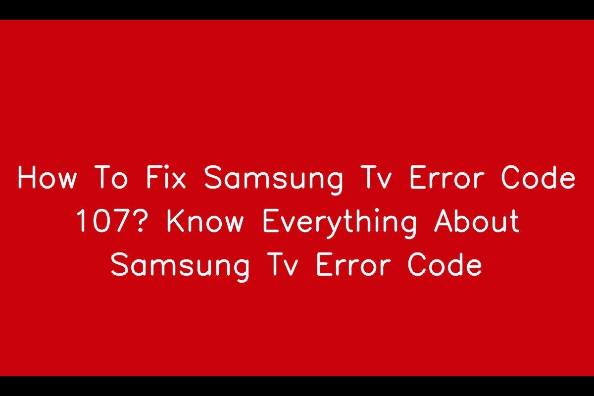 How To Resolve Samsung TV Error Code 107