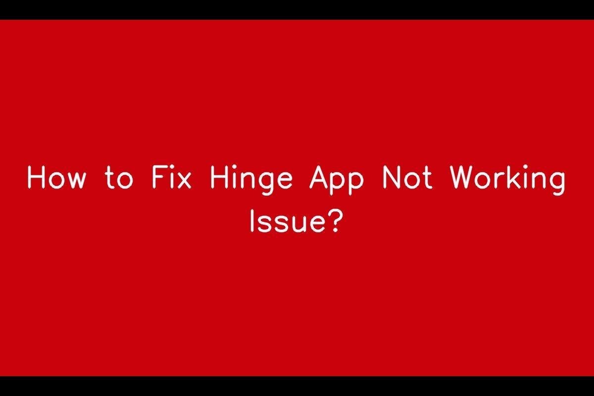 Resolve Issues with the Hinge App