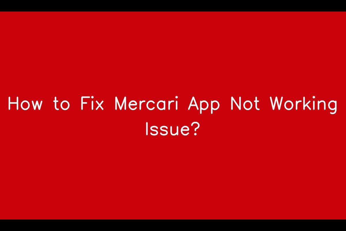 How to Resolve Issues with Mercari App Not Working