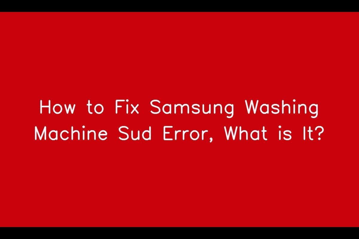 How to Resolve Samsung Washing Machine Sud Error