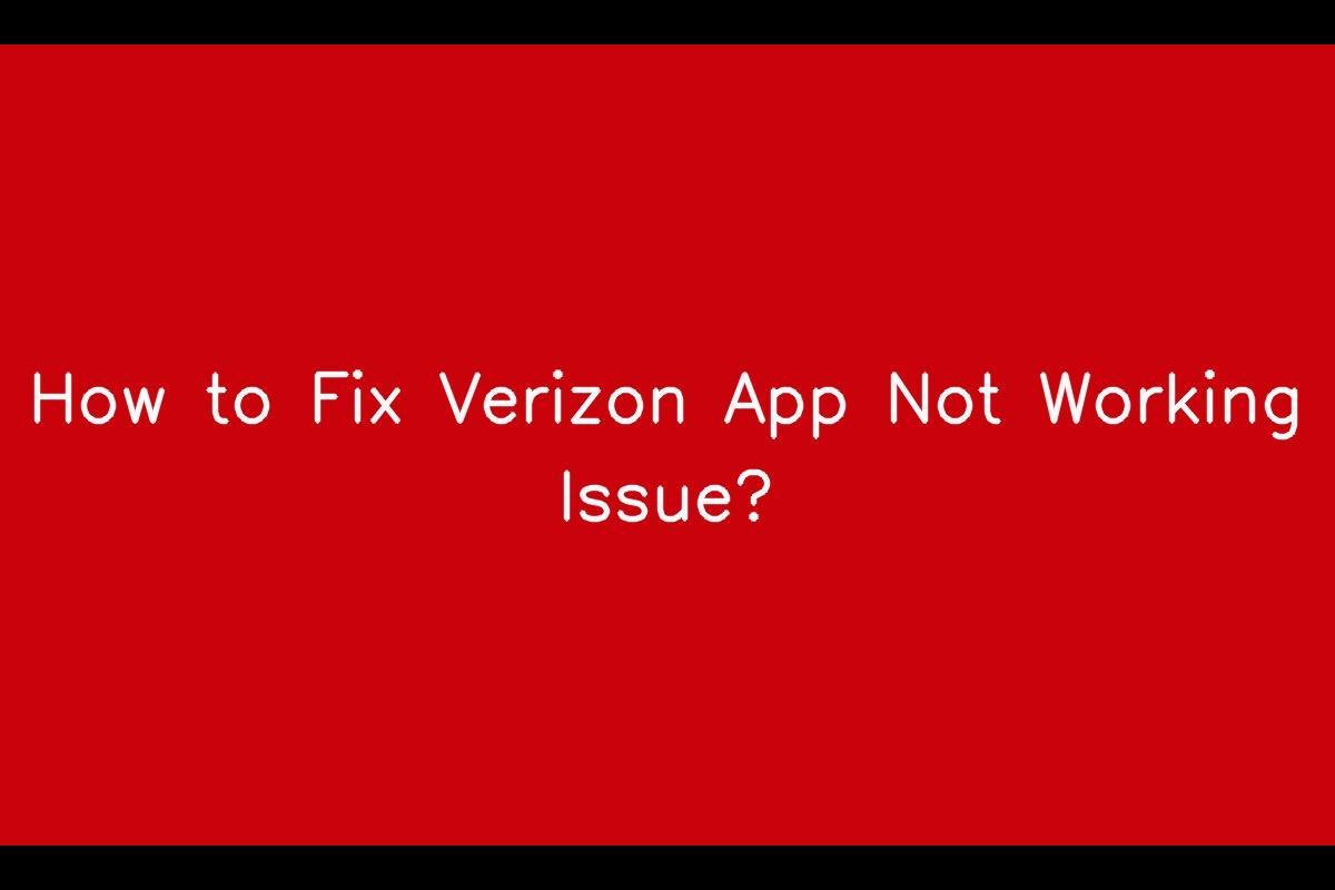 How to Resolve Issues with Verizon App Not Working