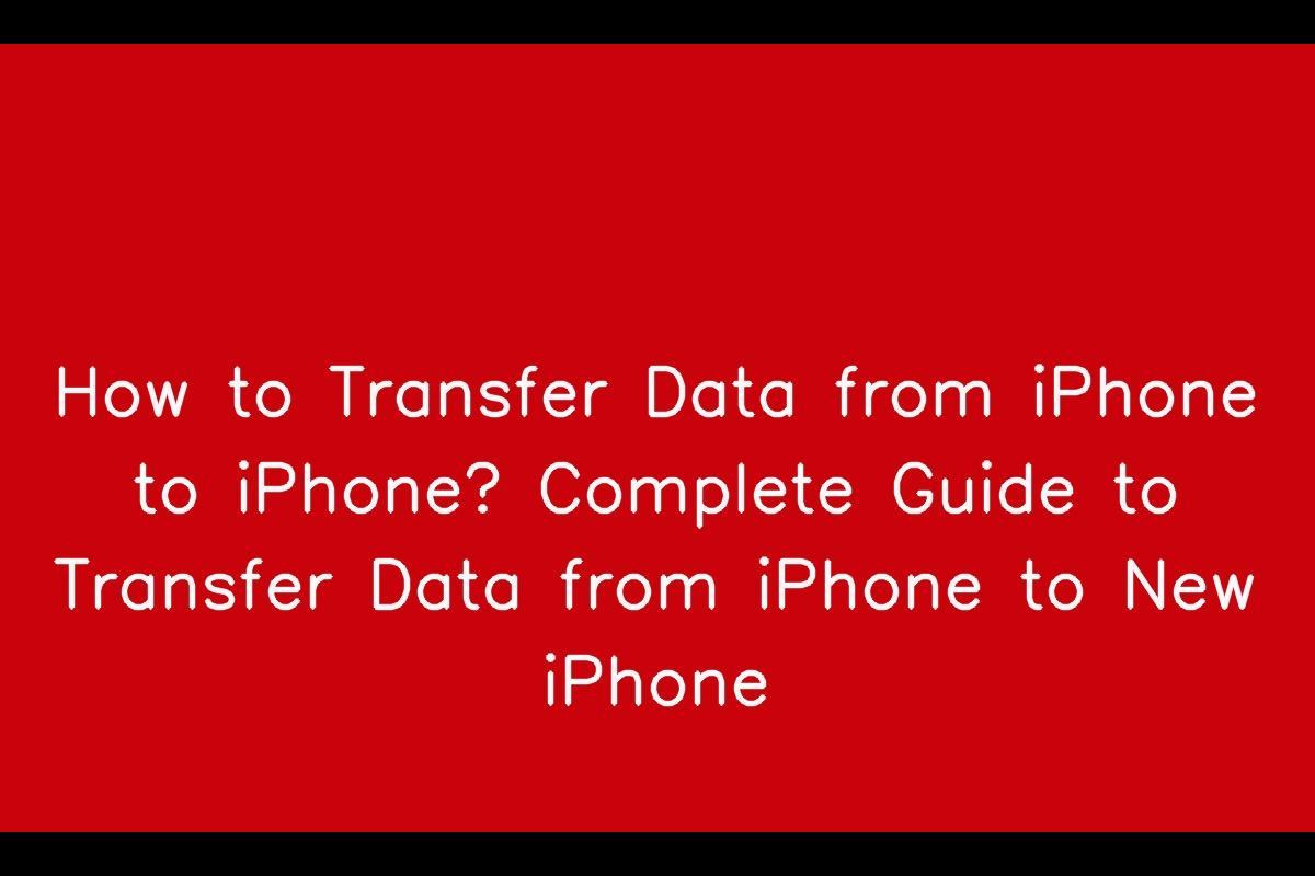 How to Easily Transfer Data from One iPhone to Another