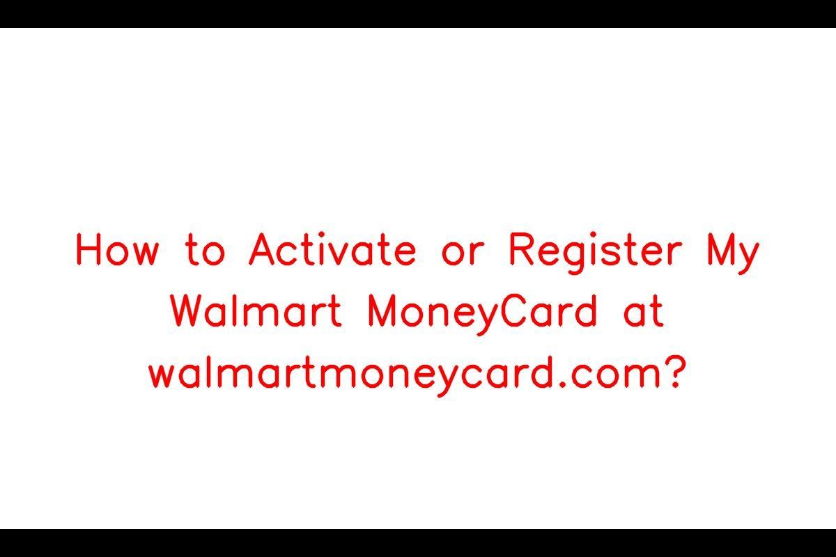 How to Register and Activate Your Walmart MoneyCard