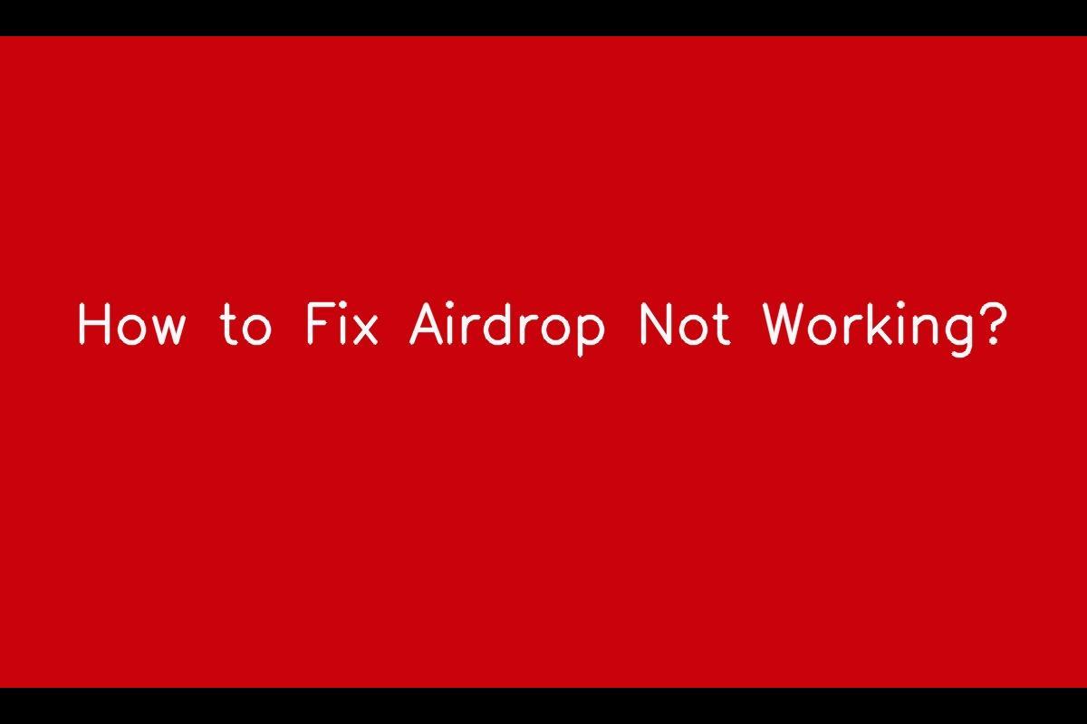 Troubleshooting AirDrop: Why It May Not Work and How to Fix It