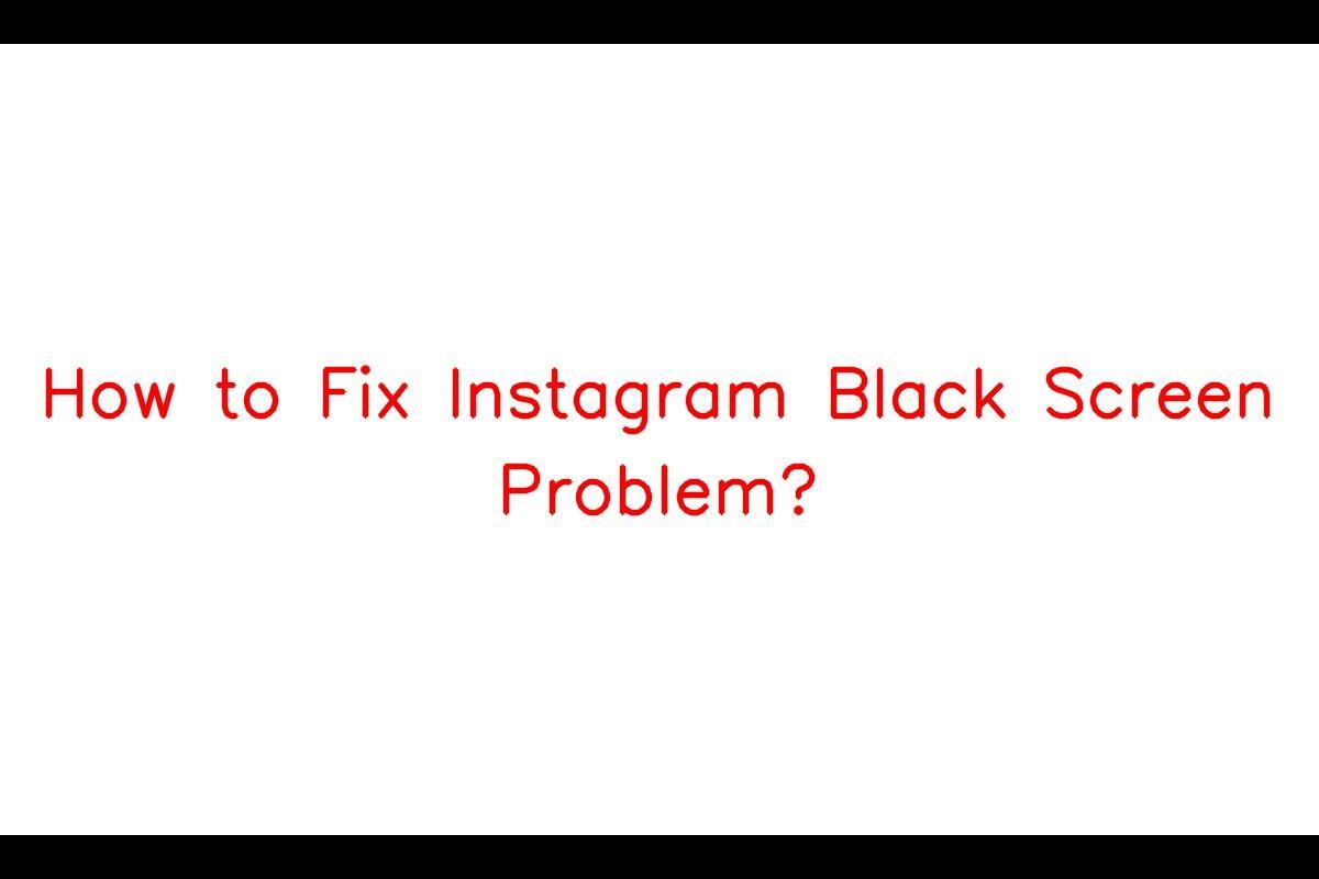 Resolving Instagram Black Screen Issue