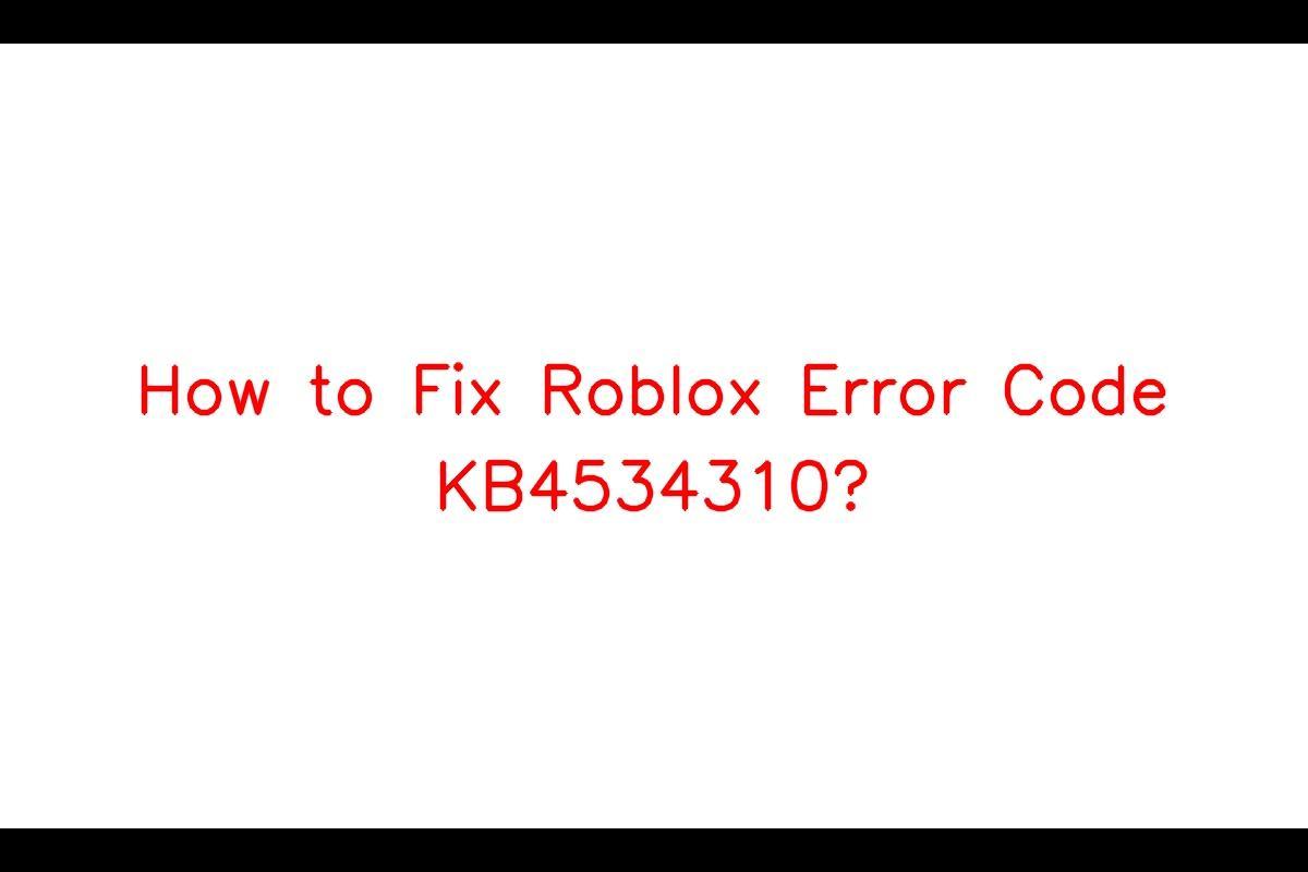 Roblox Error Code KB4534310