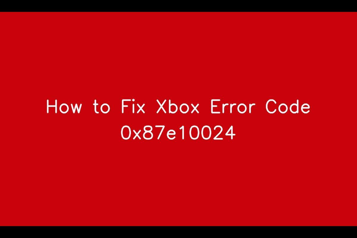 Xbox Error Code 0x87e10024