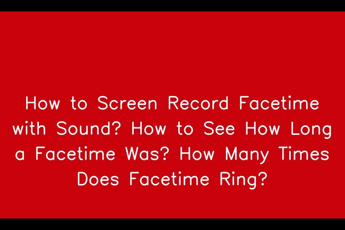 How to Record FaceTime Calls with Sound: A Comprehensive Guide