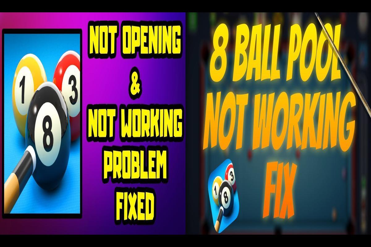 Why 8 Ball Pool is Not Working: Troubleshooting Tips and Solutions