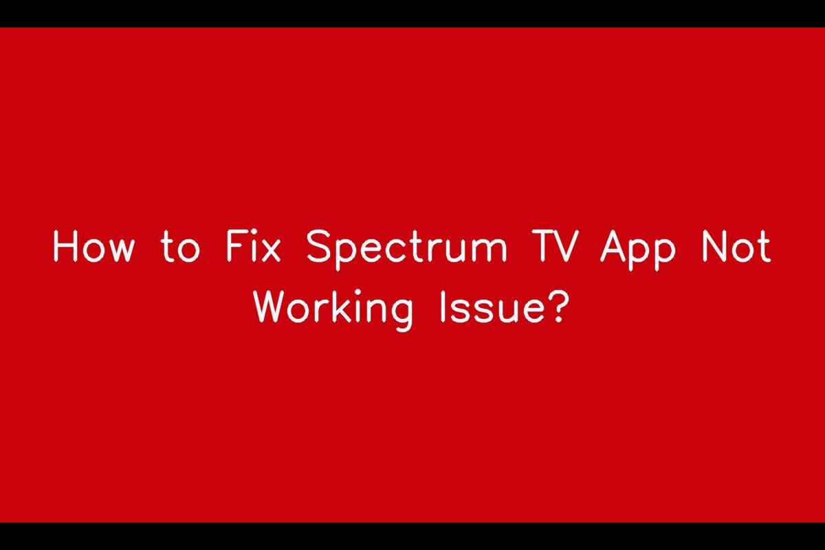 The Spectrum TV App: Troubleshooting Guide