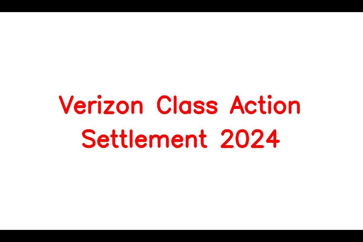 Verizon Class Action Settlement 2024, Eligibility For 100 Payment