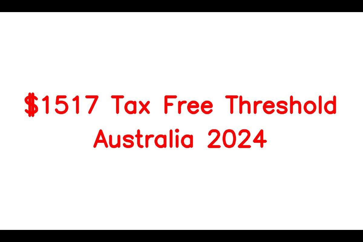 1517 Tax Free Threshold Australia 2024